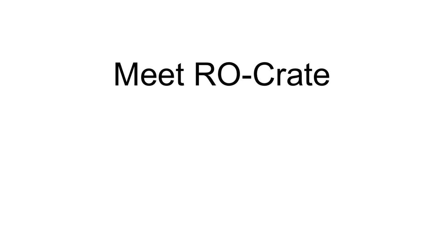 Meet RO-Crate
<p>